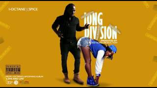 I-Octane ft Spice •Long Division {March 2017}