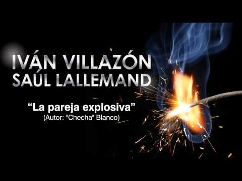 La Pareja Explosiva Ivan Villazon