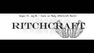 Saigon ft. Jay Z - Come On Baby (Ritchcraft Remix)