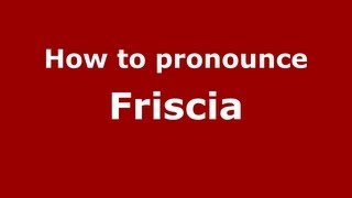 How to pronounce Friscia