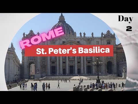 St.  Peter's Basilica - Day 2 || St. Peter's Square || Rome - Italy 2021