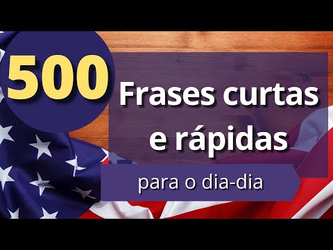 500 FRASES CURTAS E RÁPIDAS EM INGLÊS - FRASES PARA APRENDER INGLÊS - (ÁUDIO EM INGLÊS E PORTUGUÊS)