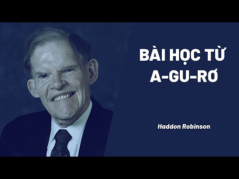 Bài Học Từ A-gu-rơ | Haddon Robinson