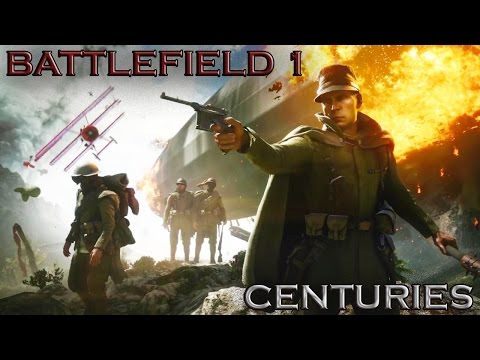 Battlefield 1 | Centuries | Music Video
