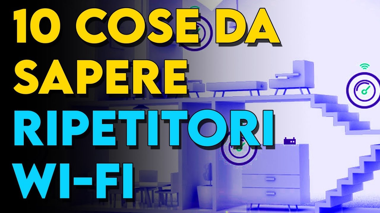 10 cose da sapere sui RIPETITORI WI-FI