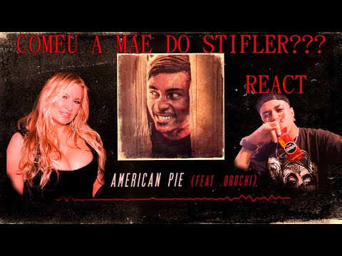 xamã Feat. Orochi - American Pie REACT COMEU A MÃE DO STIFLER????