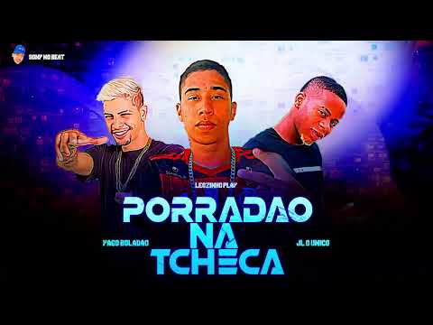 YAGO BOLADAO , LEOZINHO PLAY FEAT JL O UNICO - PORRADAO NA TCHECHA REMIX BREGA FUNK