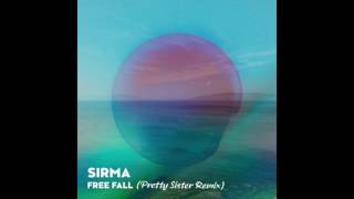 SIRMA - Free Fall (Pretty Sister Remix)