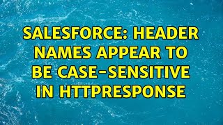 Salesforce: Header names appear to be case-sensitive in HttpResponse