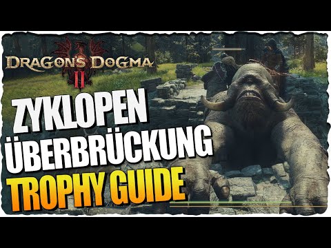Zyklopenüberbrückung Trophäen/Achievement Guide | Dragons Dogma 2 Guide Deutsch
