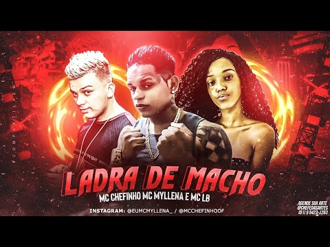 MC CHEFINHO, MC MYLLENA E MC LB - LADRA DE MACHO - REMIX BREGA FUNK