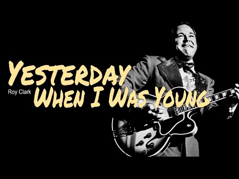 Yesterday When I Was Young - Roy Clark