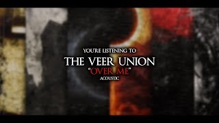 The Veer Union - Over Me &quot;Acoustic&quot; (Official Lyric Video)