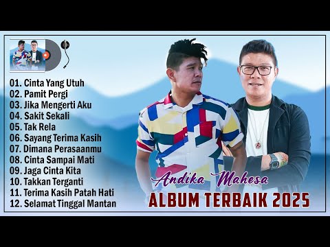 Cinta Yang Utuh, Pamit Pergi - Andika Mahesa Full Album Terbaik 2025 Hits Enak Didengar