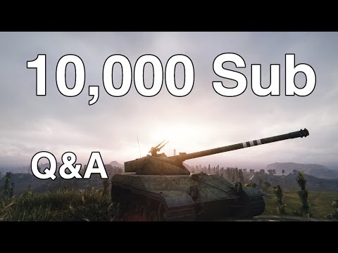 Xaneleon's 10k sub Q&A - World of Tanks