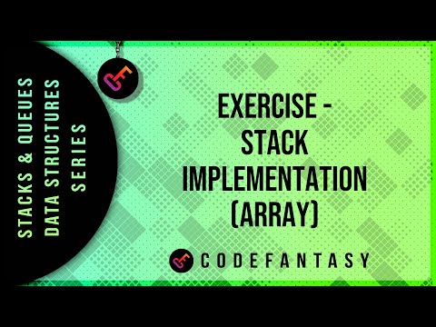 Exercise -     Stack Implementation (Array) | Stacks + Queues - Data Structures series