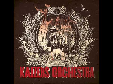 Kaizers Orchestra - Drøm Videre Violeta