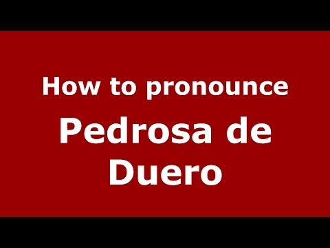 How to pronounce Pedrosa de Duero (Spanish/Spain) - PronounceNames.com
