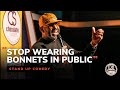 Stop Wearing Bonnets in Public - Comedian Bo Dacious