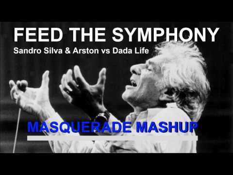 Sandro Silva & Arston vs Dada Life - Feed the Symphony (Masquerade mashup)
