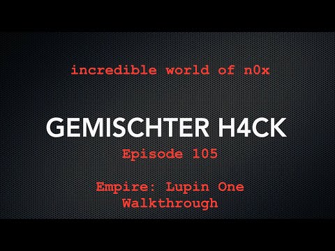 Gemischter H4ck - Episode 105 - Vulnhub: Empire: LupinOne Walkthrough
