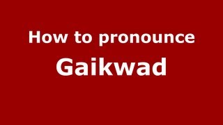 How to pronounce Gaikwad