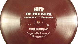 Hit of the Week #1156 PARDON ME PRETTY BABY by Sam Lanin's Orchestra 1931