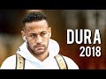 Neymar Jr DURA Skills Assists Goals 2018 HD