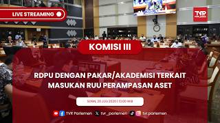 KOMISI III DPR RI - RDPU DENGAN PAKAR/AKADEMISI TERKAIT MASUKAN RUU PERAMPASAN ASET