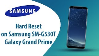 How to Hard Reset on Samsung Galaxy Grand Prime T-Mobile SM-G530T?