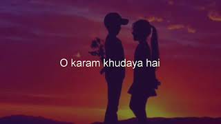O karam khudaya hai whatsApp status song