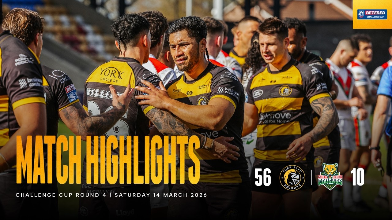 Highlights | York Knights 56 - 10 Keighley Cougars | Betfred Challenge Cup Round 4