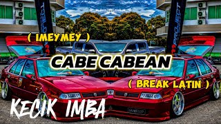 Download lagu KECIK IMBA - Cabe Cabean ( Break Latin ) mp3