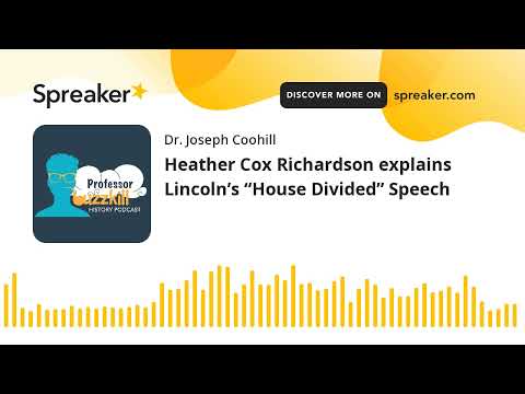 Heather Cox Richardson explains Lincoln’s “House Divided” Speech