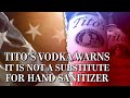 Tito S Vodka Warns It S Not A Hand Sanitizer Substitute