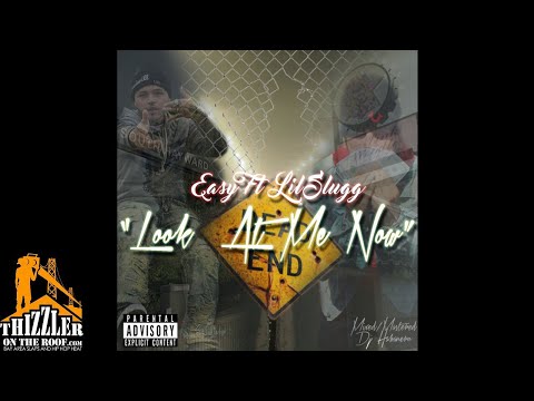 Easy ft. Lil Slugg - Look At Me Now [Thizzler.com Exclusive]