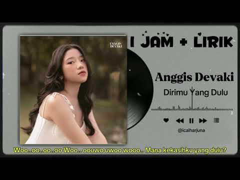 [1 Jam] [Lirik Lagu] Dirimu Yang Dulu - Anggis Devaki