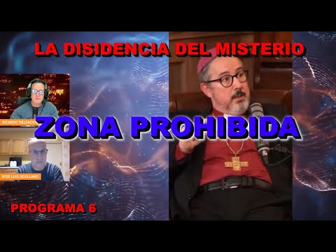 ZONA PROHIBIDA: LA DISIDENCIA DEL MISTERIO - PROGRAMA 6 -