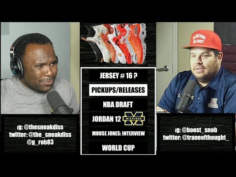 The Sneak Diss Podcast Episode 116 - Sneaker Pickups, Jordan 12, NBA Draft, Mouse Jones Interview