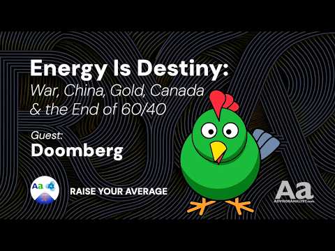 Energy Is Destiny: War, China, Gold Canada & the End of 60/40 with Doomberg