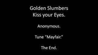 Golden Slumbers Kiss your Eyes sung