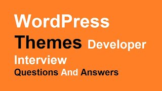 WordPress Themes Developer Interview Questions And Answers