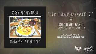 Bobby Meader Music - I Don't Understand (Acoustic Version)