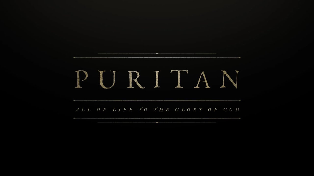 Puritan: All of Life to the Glory of God