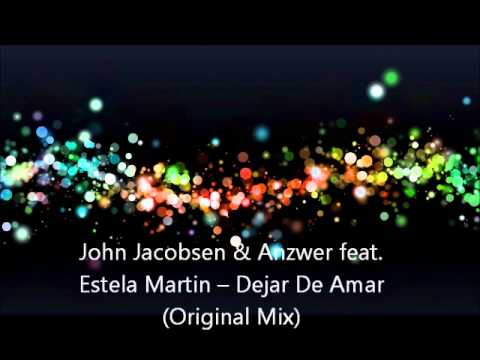 John Jacobsen & Anzwer feat. Estela Martin -- Dejar De Amar (Original Mix)