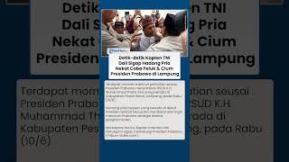 Momen Kapten TNI Dali Sigap Adang Pria yang Coba Peluk dan Cium Presiden Prabowo