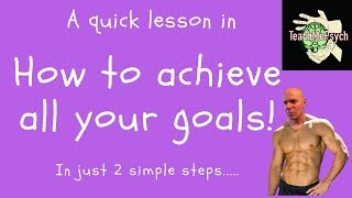 Achieve all your goals in 2 steps!