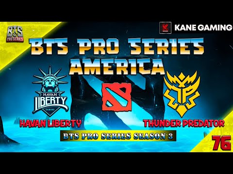 (THUNDER PREDATOR vs HAVAN LIBERTY) BTS PRO SERIES AMERICA SEASON 3 [DOTA LIVE°]