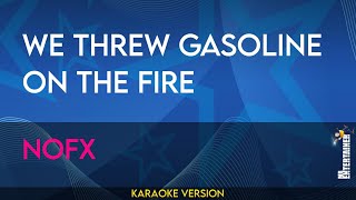 We Threw Gasoline On The Fire - Nofx (KARAOKE)