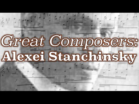 Great Composers: Alexei Stanchinsky